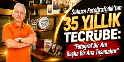 Sakura Fotoğrafçılık’tan 35 Yıllık Tecrübe: "Fotoğraf Bir Anı Başka Bir Ana Taşımaktır"